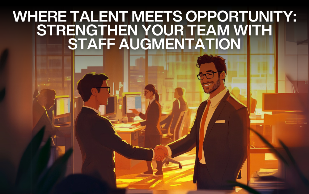 Strenghten your team with staff augmentation