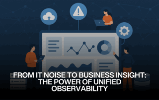 What Is Unified Observability and Why It Matters for Your Business