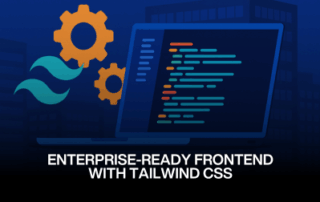 Enterprise-Ready Frontend with Tailwind CSS